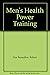 Men's Health Power Training: Build Bigger, Stronger Muscles with Performance Secrets from Top Athletes