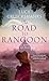 The Road to Rangoon by Lucy Cruickshanks (2015-09-03)