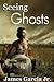 [(Seeing Ghosts)] [By (author) James Garcia] published on (December, 2013)