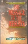 The Message of the Wesleys: A Reader of Instruction and Devotion The Message of the Wesleys: A Reader of Instruction and Devotion