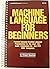 Machine Language for Beginners by Mansfield, Richard (1987) Paperback