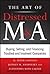 The Art of Distressed M&A: Buying, Selling, and Financing Troubled and Insolvent Companies (Art of M&A) Hardcover February 18, 2011