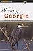 Birding Georgia (Regional Birding Series) 1st edition by Beaton, Giff (2000) Paperback