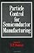 Particle Control for Semiconductor Manufacturing by Donovan (1990-01-26)