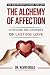 The Alchemy of Affection: Unveiling the Mysteries of Lasting Love: This Step-By-Step Love Manual for couples (pre-marital & married) and individuals ... achieve the (Modern Relationships Made Easy)