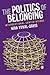 The Politics of Belonging: Intersectional Contestations (Sage Studies in International Sociology) by Yuval-Davis, Nira (2011) Paperback
