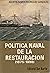 Política naval de la Restauración (1875-1898) (Spanish Edition)