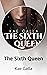The Sixth Queen