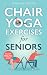 Chair Yoga Exercise for Sen...