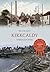 Kirkcaldy Through Time by Walter Burt (8-Jul-2013) Paperback