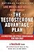 The Testosterone Advantage Plan: Lose Weight, Gain Muscle, Boost Energy Paperback - January 2, 2003