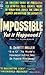 Impossible Yet it Happened! by R. De Witt Miller