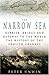 The Narrow Sea: Barrier, Bridge and Gateway to the World: The Story of the English Channel by Peter Unwin (2004-04-01)