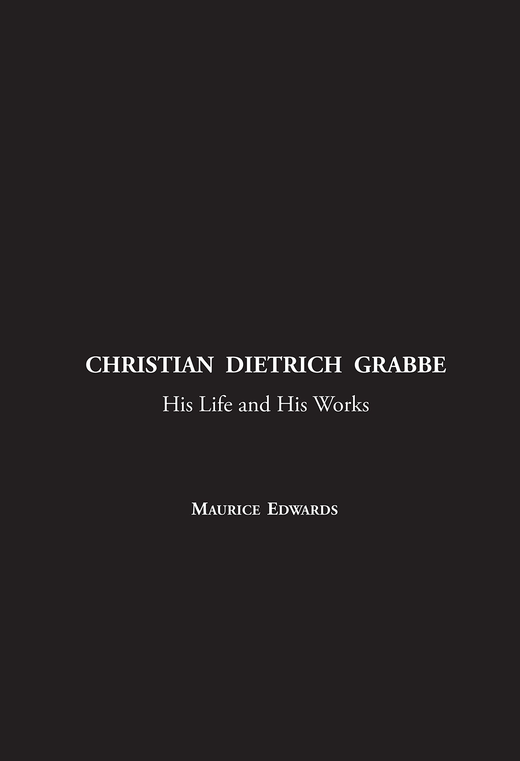 Christian Dietrich Grabbe: His Life and His Works (Hardcover)