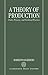 A Theory of Production: Tasks, Processes, and Technical Practices by Roberto Scazzieri (1993-06-24)