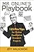 Mr. Online's Playbook: 125 Pro Tips for Online Qualitative Research Projects
