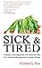 Sick and Tired: Empathy, Encouragement, and Practical Help for Those Suffering from Chronic Health Problems by Kimberly Rae (2013-06-25)