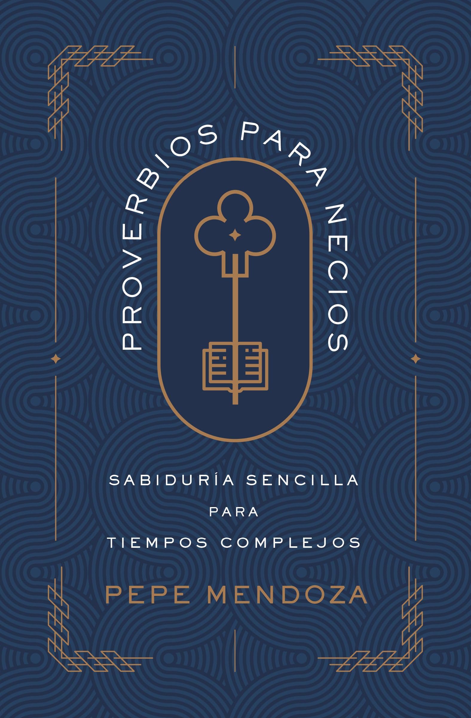Proverbios para necios: Sabiduría sencilla para tiempos complejos (Spanish Edition)