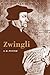 Zwingli by G. R. Potter (1984-04-27)