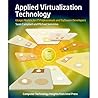 Applied Virtualization Technology: Usage Models for IT Professionals and Software Developers (Strategic Technology)