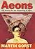 Aeons: The Search for the Beginning of Time by Martin Gorst (2001-04-16)