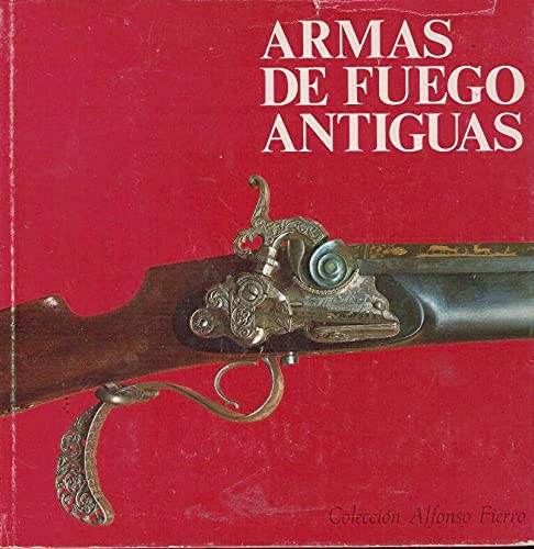ARMAS DE FUEGO ANTIGUAS. (Hardcover)
