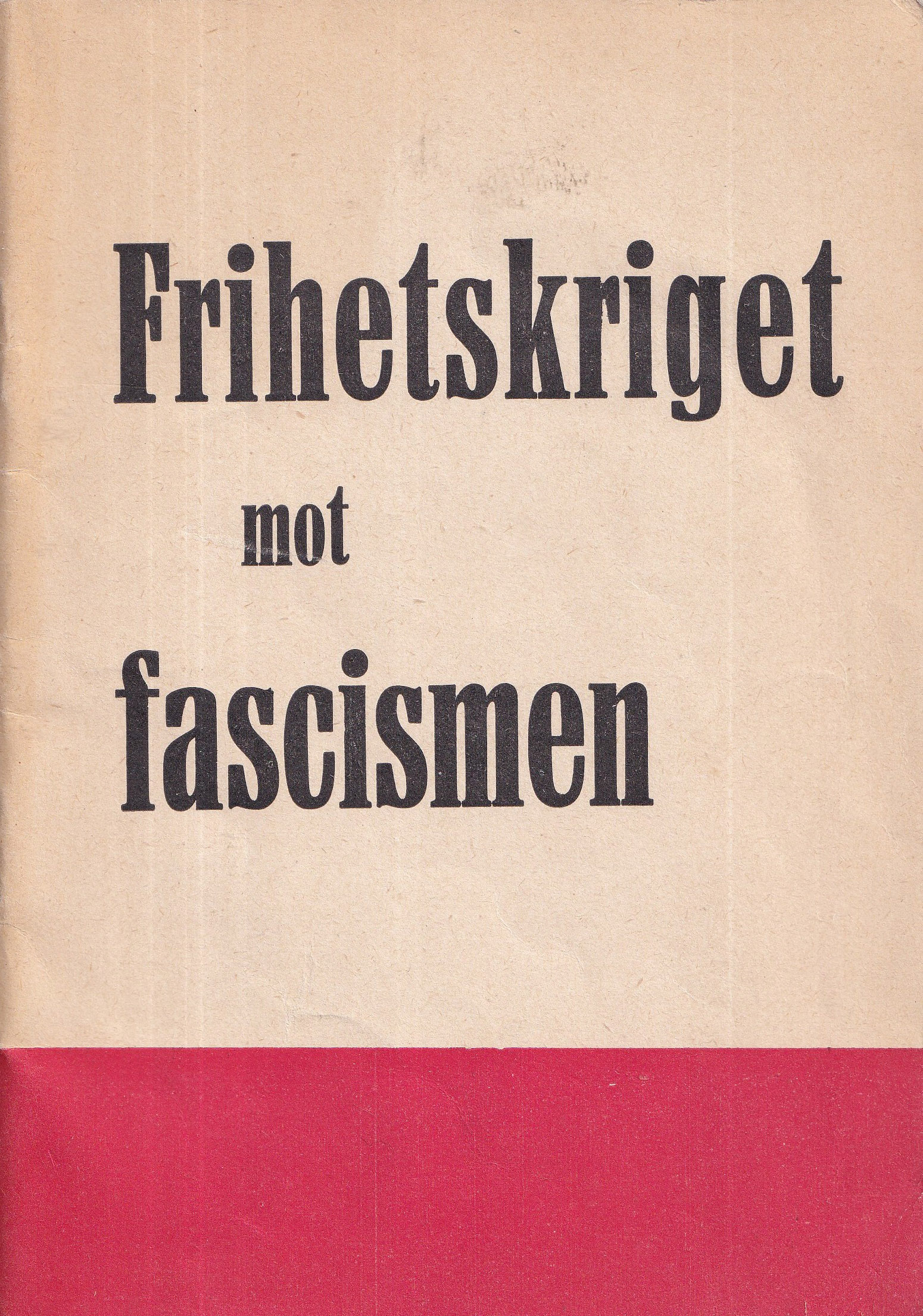 Frihetskriget mot fascismen : Historiska dokument