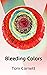 Bleeding Colors by Tom Cornett