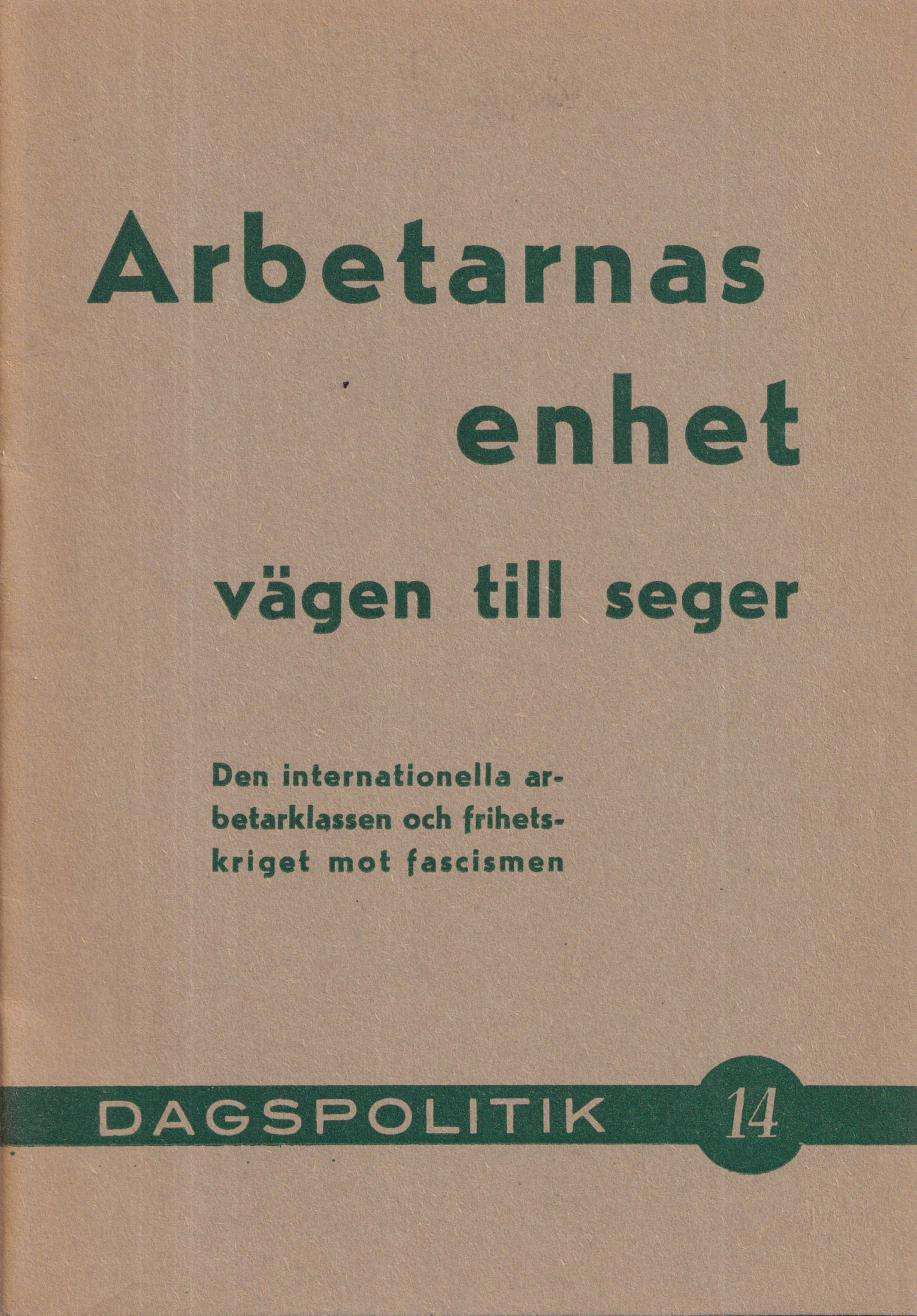 Arbetarnas enhet vägen till seger : den internationella arbetarklassen och frihetskriget mot fascismen