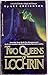 Two Queens of Lochrin by Lee Creighton