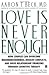 Love Is Never Enough 1st (first) edition Text Only