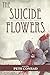 The Suicide Flowers by Pete...