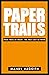 Paper Trails: From Trees to Trash - The True Cost of Paper by Mandy Haggith (3-Jul-2008) Paperback
