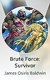 Brute Force: Survivor Brute Force: Survivor