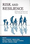 Risk and Resilience: Adolescent Mothers and Their Children Grow Up Risk and Resilience: Adolescent Mothers and Their Children Grow Up