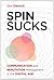 Spin Sucks: Communication and Reputation Management in the Digital Age (Que Biz-Tech) by Dietrich, Gini (March 7, 2014) Paperback