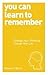 [(You Can Learn to Remember : Change Your Thinking, Change Your Life)] [By (author) Dominic O'Brien] published on (September, 2014)