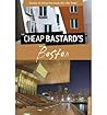 (Cheap Bastard's Guide to Boston: Secrets of Living the Good Life--for Free!) [By: Frieswick, Kris] [Jul, 2009]