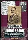 Undefeated: The Extraordinary Life and Death of Lt. Col. Jack Sherwood-Kelly VC, DSO, CMG