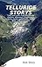 Telluride Storys by Rob Story