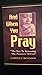 And When You Pray: The Key to Accessing the Presence of God