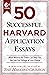 50 Successful Harvard Application Essays, 6th Edition: What Worked for Them Can Help You Get into the College of Your Choice
