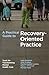 A Practical Guide to Recovery-Oriented Practice: Tools for Transforming Mental Health Care by Larry Davidson (2008-10-02)