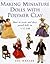 Making Miniature Dolls with Polymer Clay by Sue Heaser (1999-02-18)
