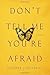 Don't Tell Me You're Afraid: A Novel by Giuseppe Catozzella (2016-08-02)