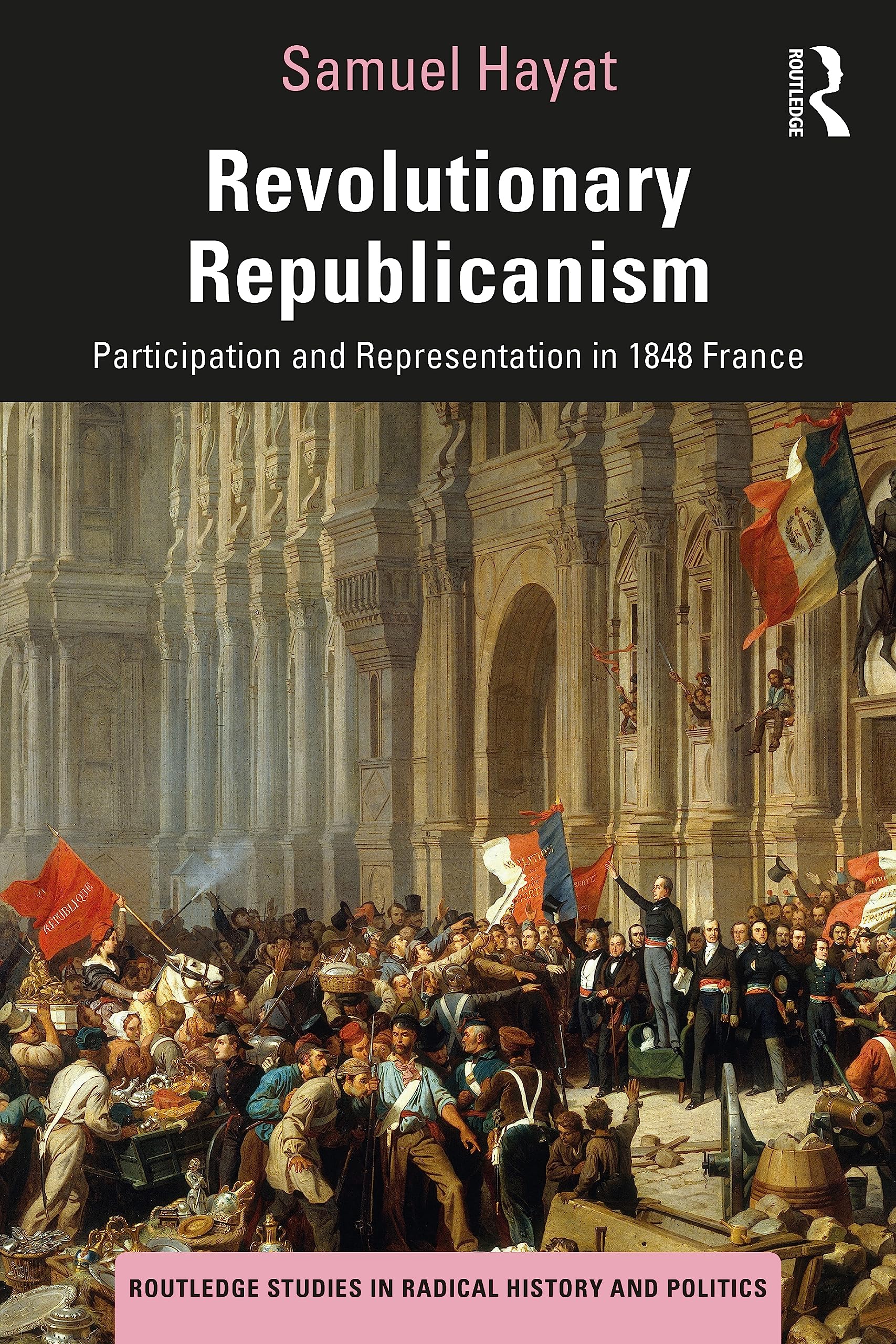 Revolutionary Republicanism. Participation and Representation in 1848 France (Paperback)