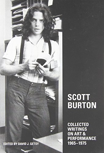 Scott Burton: Collected Writings on Art and Performance, 1965-1975 by Scott Burton, David Getsy (2012) Paperback