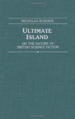 Ultimate Island: On the Nature of British Science Fiction (Contributions to the Study of Science Fiction and Fantasy) by Nicholas Ruddick (1993-01-26)
