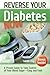 Reverse Your Diabetes NOW: How To Take Control of Your Blood Sugar Easy and Fast! by Sarah Joy (2014-11-03)