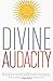 Divine Audacity: Dare to Be the Light of the World